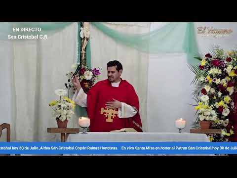En vivo Santa Misa en honor al Patron San Cristobal hoy 30 de Julio ,Aldea San Cristobal Copán Ruina
