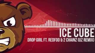 Ice Cube - Drop Girl ft. Redfoo &amp; 2 Chainz (UZ Remix)