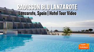 Radisson Blu Lanzarote - Lanzarote, Spain | Hotel Tour Video