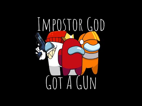 Impostor God Got A Gun