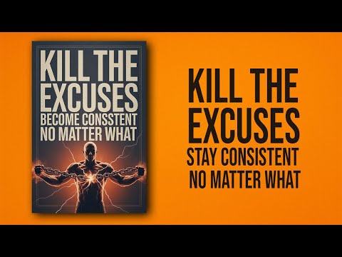 Kill the Excuses  Become Consistent No Matter What   Audiobook