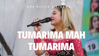 Download lagu ADE ASTRID - TUMARIMA ( IINK KURNIA ) | ELBAMA | AZS mp3