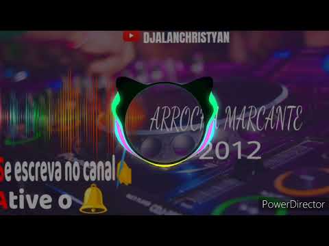 Set de arrocha marcante 2012 (DJALANCHRISTYAN)