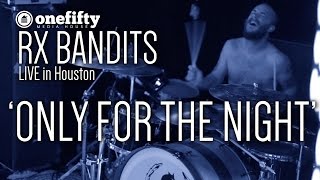 Rx Bandits | &#39;Only For the Night&#39; | LIVE