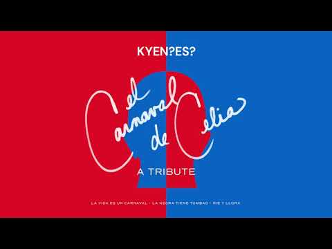 Kyen?Es? El Carnaval De Celia: A Tribute /La Vida es un Carnaval /La Negra Tiene Tumbao /Rie y Llora