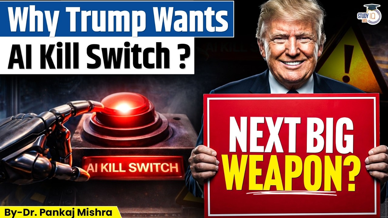 Trump Wants AI Kill Switch — But Will It Fail? | The Alignment Paradox & Global Security | StudyIQ