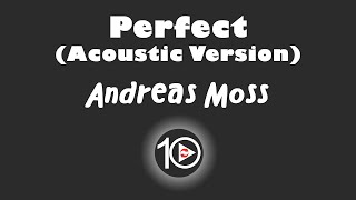 Andreas Moss - Perfect Acoustic Version 10 Hour NIGHT LIGHT Version