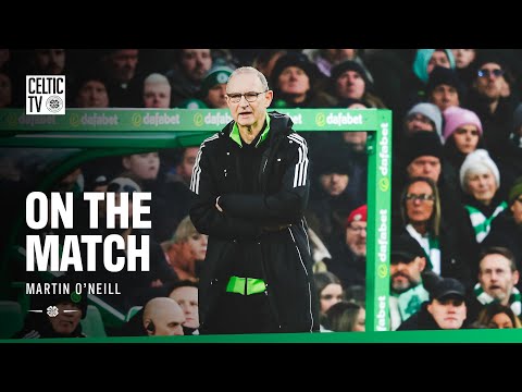 On the Match with Martin O'Neill | Celtic 4-0 Dundee Utd (10/01/26)