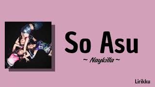 Download lagu SO ASU - Naykilla | Lirik Lagu mp3 Download lagu SO ASU - Naykilla | Lirik Lagu mp3