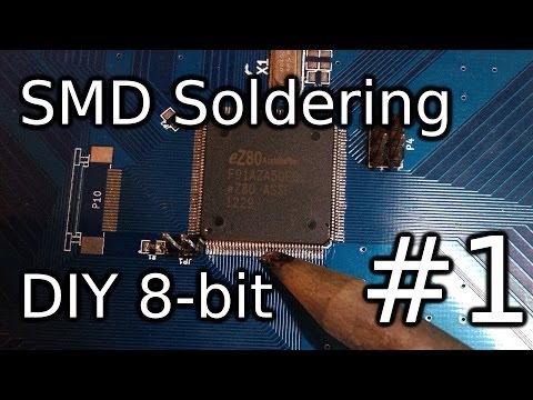 Soldering fine pitch SMD parts - DIY 8-bit #1