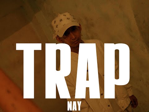 NAY - TRAP [OFFICIAL MUSIC VIDEO]