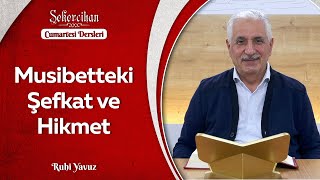 Musibetteki Şefkat ve Hikmet | Ruhi Yavuz