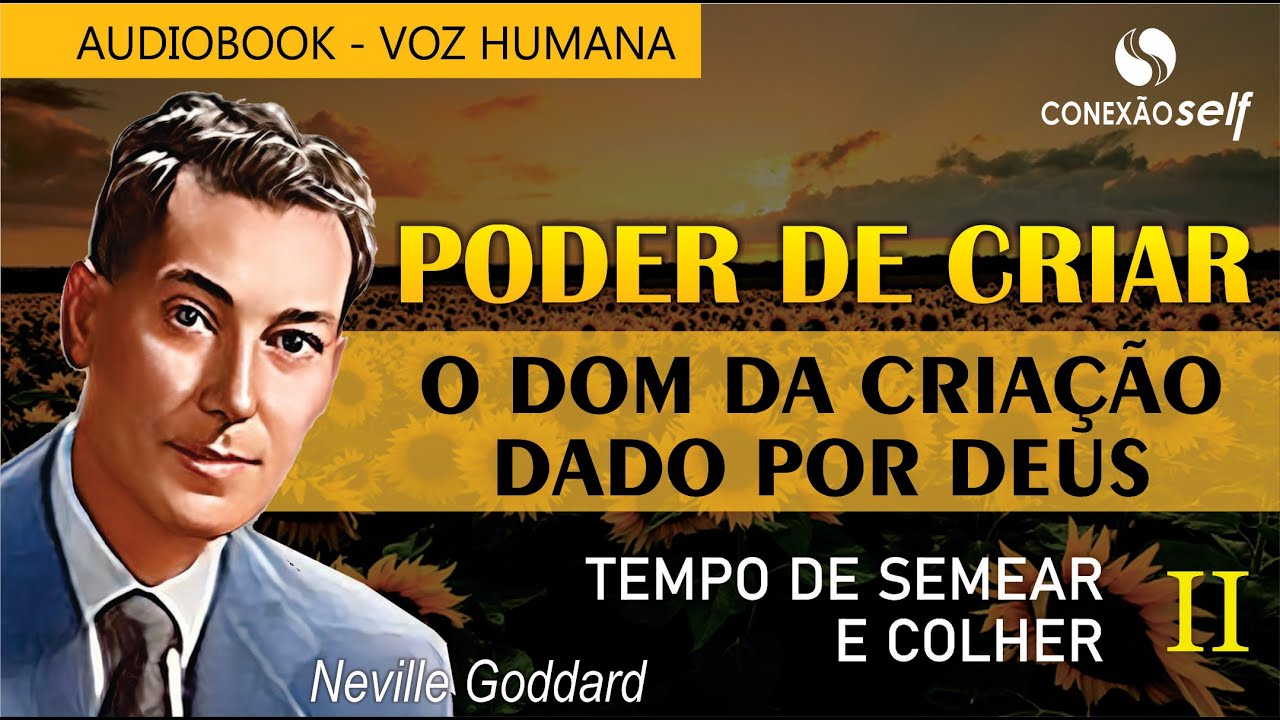 USE O PODER DE CRIAR DADO POR DEUS | Neville Goddard | Livro Tempo de Semear e Colher