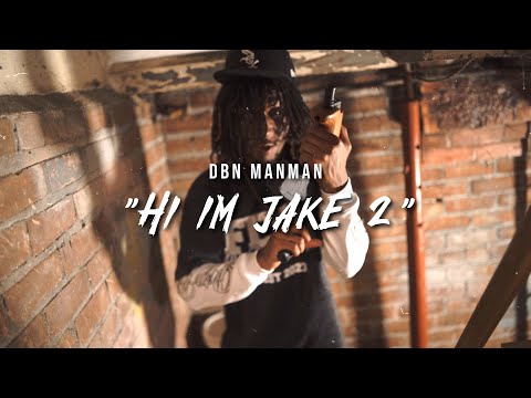 DBN ManMan - "Hi Im Jake 2" (Official Music Video) | @DBNJake