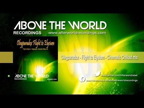 Olegparadox - Flight to Elysium - Cinematic Chillout mix [Official PR Video]