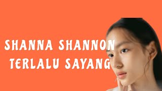 Download lagu SHANNA SHANNON - TERLALU SAYANG ( Lyrics ) mp3