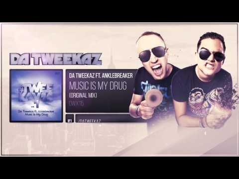 Da Tweekaz ft. Anklebreaker - Music Is My Drug
