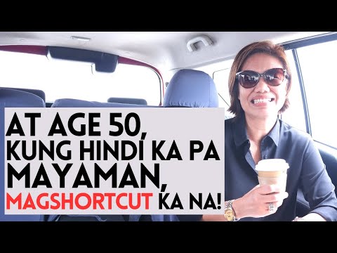 AT AGE 50, KUNG HINDI KA PA MAYAMAN, MAGSHORTCUT KA NA!