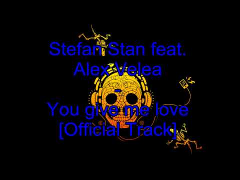 Stefan Stan feat. Alex Velea- You Give Me Love[Official Track]