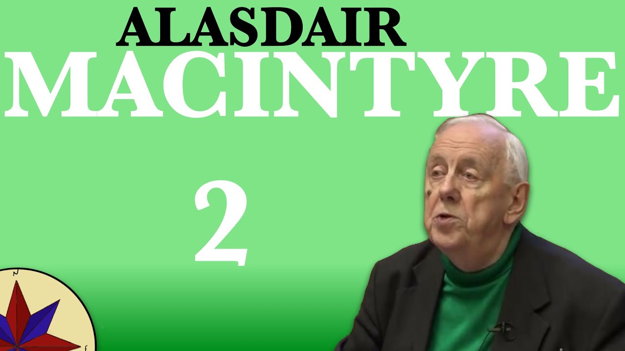 La Propuesta Ética de Alasdair MacIntyre 2 - Filosofía Actual