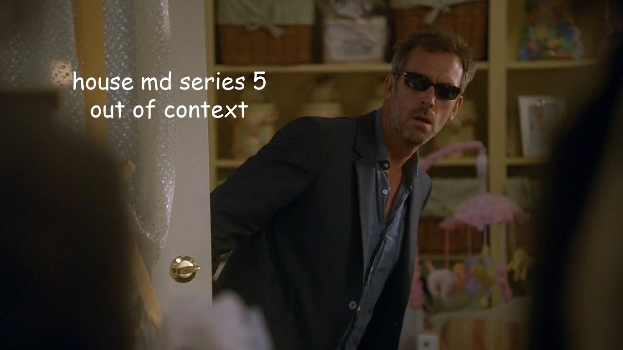 house md series 5 out of context