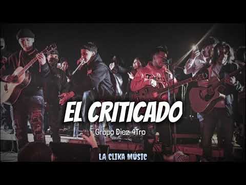 Grupo Diez 4Tro - El Criticado [Corridos Urbanos]