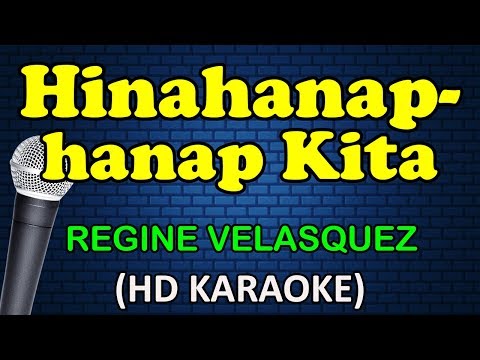 HINAHANAP-HANAP KITA - Regine Velasquez (HD Karaoke)