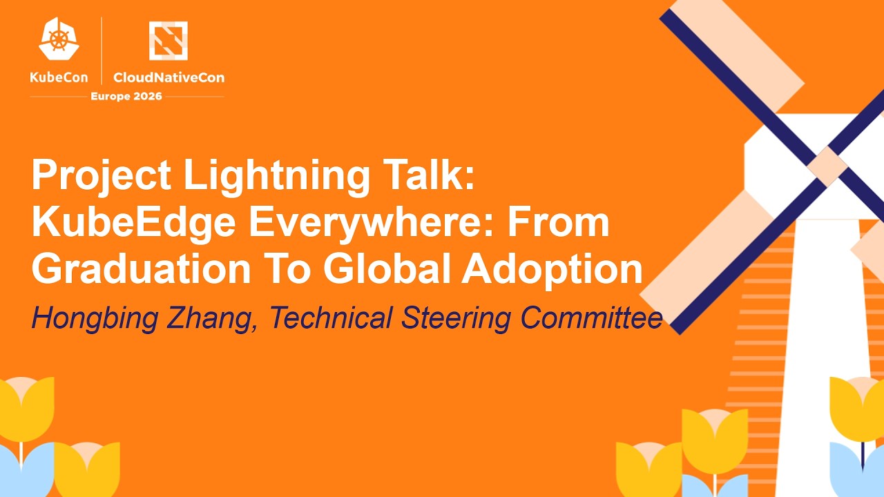 Project Lightning Talk: KubeEdge Everywhere: From Graduation To Global Adoption - Yue Bao
