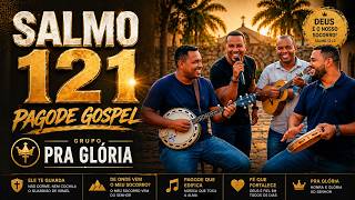 SALMO 121 EM PAGODE GOSPEL – MEU SOCORRO VEM DO ALTO**