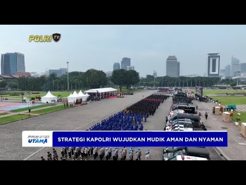 STRATEGI KAPOLRI WUJUDKAN MUDIK AMAN DAN NYAMAN