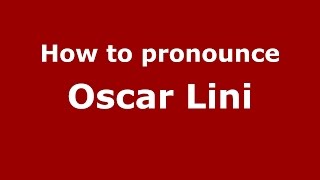 How to pronounce Oscar Lini