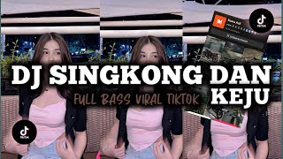 Download lagu DJ SINGKONG DAN KEJU ( KAU BILANG CINTA PADAKU AKU BILANG FIKIR DULU )VIRAL TIKTOK TERBARU🔥FUL BASS mp3