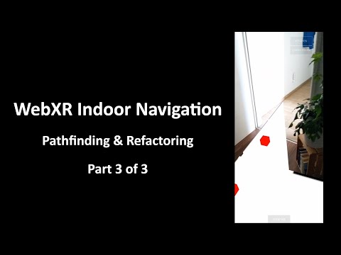 03/03 - Creating an Indoor Navigation Experience with WebXR - Refactoring and Pathfinding