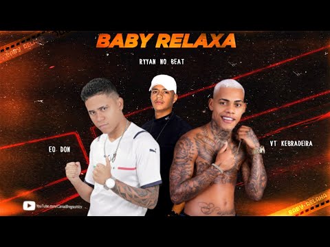🔵 VT KEBRADEIRA, EO DON & RYYAN NO BEAT - BABY RELAXA - REMIX BREGA FUNK