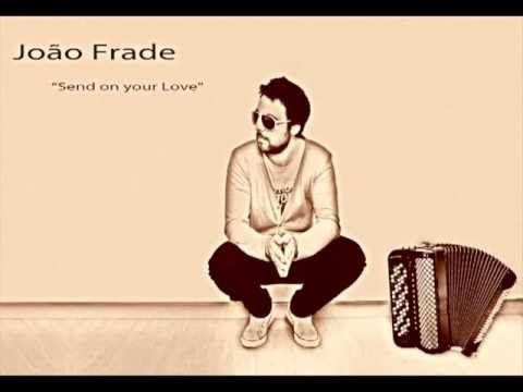 João Frade - Send On Your Love