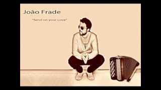 João Frade - Send On Your Love