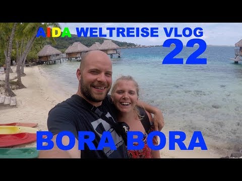 Aida Weltreise VLOG 022 -  Bora Bora Französisch Polynesien