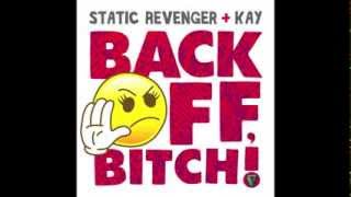 Static Revenger &amp; Kay - Back Off, Bitch! (Taco Cat Remix)