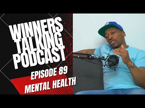 Mental Health | Winners Talking Podcast: Episode 89