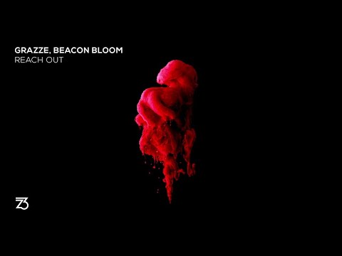 GRAZZE, Beacon Bloom - Reach Out (Zerothree Exclusive)