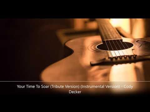 Your Time To Soar Tribute Version Instrumental Version --Cody Decker