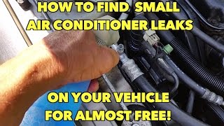 Find a Air Conditioner leak on your Vehicle for almost free!!