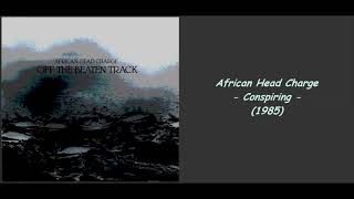 African Head Charge - Conspiring (1985)