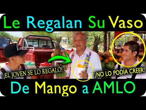 Le Regalan Vaso de Mango a AMLO - Escucha Éste Gran Mensaje