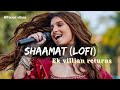 Shaamat Aayi Hai ll Slowed Reverb ll Ek Villian Returns ll Trending Songs