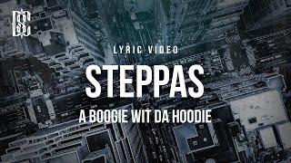 A Boogie wit da Hoodie - Steppas | Lyrics