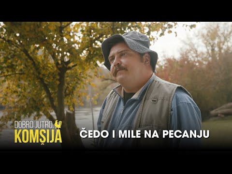 ČEDO I MILE NA PECANJU - DOBRO JUTRO, KOMŠIJA (SEZONA 3)