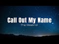 The Weeknd Call Out My Name 1 HOUR