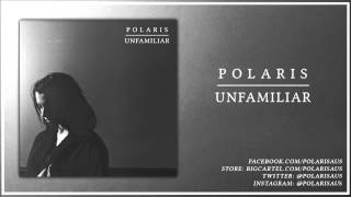 Polaris - UNFAMILIAR [2015 Single]