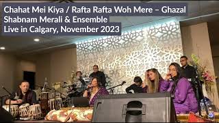 Shabnam Merali | Chahat Mei Kiya / Rafta Rafta Woh Mere | Ghazal | Live in Calgary | November 2023